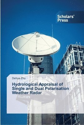 bokomslag Hydrological Appraisal of Single and Dual Polarisation Weather Radar