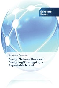 bokomslag Design Science Research Designing/Prototyping a Repeatable Model