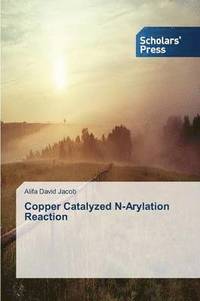 bokomslag Copper Catalyzed N-Arylation Reaction