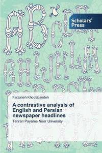 bokomslag A contrastive analysis of English and Persian newspaper headlines