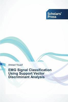 EMG Signal Classification Using Support Vector Discriminant Analysis 1