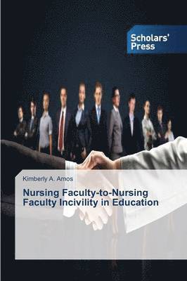 bokomslag Nursing Faculty-to-Nursing Faculty Incivility in Education