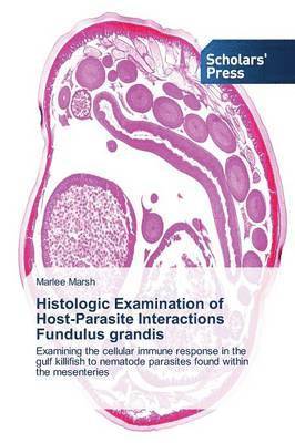Histologic Examination of Host-Parasite Interactions Fundulus grandis 1