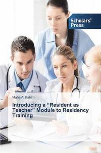 bokomslag Introducing a &quot;Resident as Teacher&quot; Module to Residency Training