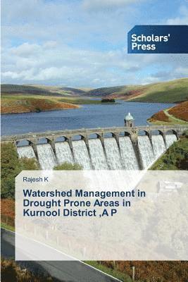 Watershed Management in Drought Prone Areas in Kurnool District, A P 1