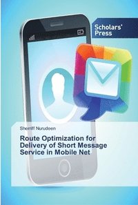 bokomslag Route Optimization for Delivery of Short Message Service in Mobile Net