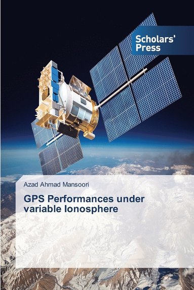 bokomslag GPS Performances under variable Ionosphere