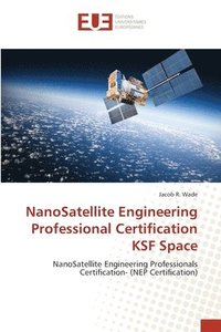 bokomslag NanoSatellite Engineering Professional Certification KSF Space