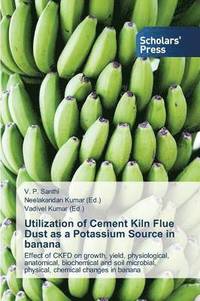 bokomslag Utilization of Cement Kiln Flue Dust as a Potassium Source in banana