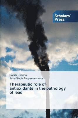 Therapeutic role of antioxidants in the pathology of lead 1