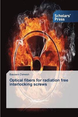 Optical fibers for radiation free interlocking screws 1