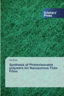 bokomslag Synthesis of Photocleavable polymers for Nanoporous Thim Films