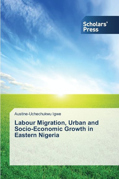 bokomslag Labour Migration, Urban and Socio-Economic Growth in Eastern Nigeria