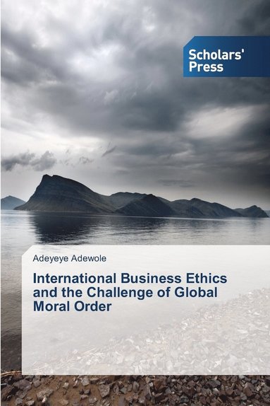 bokomslag International Business Ethics and the Challenge of Global Moral Order