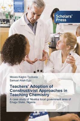 Teachers' Adoption of Constructivist Approaches in Teaching Chemistry 1