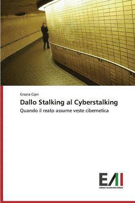 Cipri Grazia - Dallo Stalking al Cyberstalking, Häftad