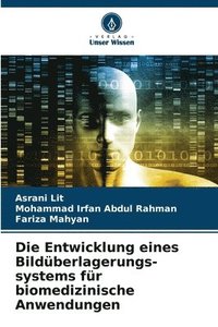 bokomslag Die Entwicklung eines Bildüberlagerungs-systems für biomedizinische Anwendungen