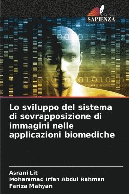 bokomslag Lo sviluppo del sistema di sovrapposizione di immagini nelle applicazioni biomediche