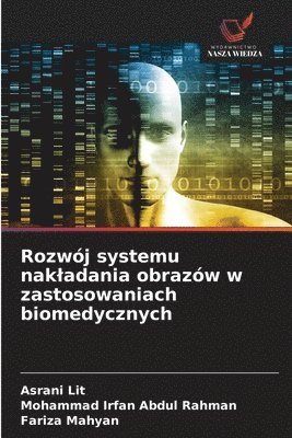 bokomslag Rozwój systemu nakladania obrazów w zastosowaniach biomedycznych