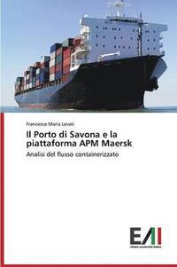 bokomslag Il Porto di Savona e la piattaforma APM Maersk