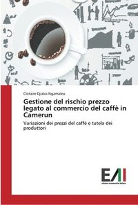 bokomslag Gestione del rischio prezzo legato al commercio del caff in Camerun