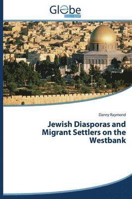 Jewish Diasporas and Migrant Settlers on the Westbank 1