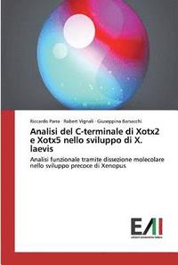 bokomslag Analisi del C-terminale di Xotx2 e Xotx5 nello sviluppo di X. laevis