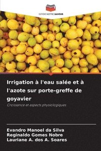 bokomslag Irrigation à l'eau salée et à l'azote sur porte-greffe de goyavier