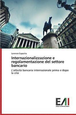 Internazionalizzazione e regolamentazione del settore bancario 1