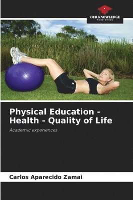 bokomslag Physical Education - Health - Quality of Life