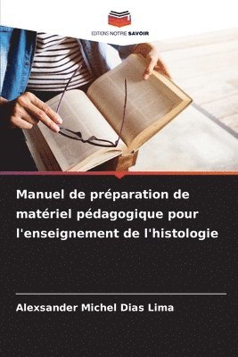 Alexsander Michel Dias Lima - Manuel de préparation de matériel pédagogique pour l'enseignement de l'histologie, Häftad