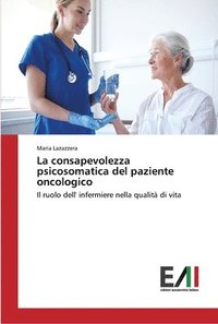 bokomslag La consapevolezza psicosomatica del paziente oncologico