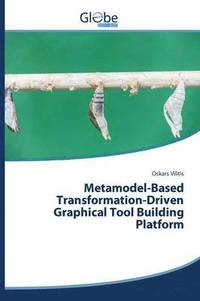 bokomslag Metamodel-Based Transformation-Driven Graphical Tool Building Platform