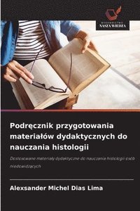 bokomslag Podr?cznik przygotowania materialów dydaktycznych do nauczania histologii
