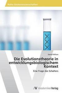 bokomslag Die Evolutionstheorie in entwicklungsbiologischem Kontext