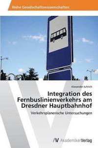 bokomslag Integration des Fernbuslinienverkehrs am Dresdner Hauptbahnhof