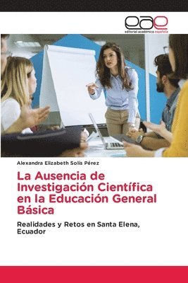 bokomslag Ausencia de Investigación Científica en la Educación General Básica