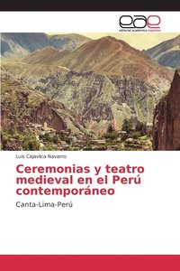 bokomslag Ceremonias y teatro medieval en el Per contemporneo