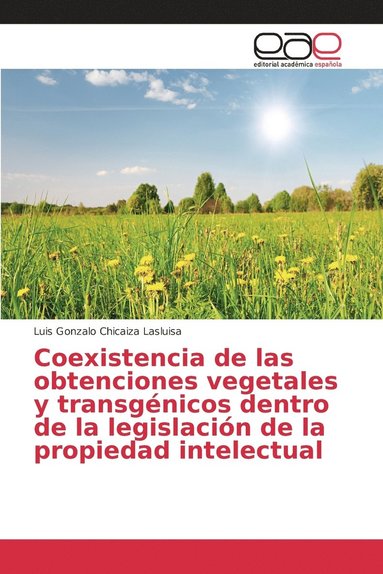 bokomslag Coexistencia de las obtenciones vegetales y transgnicos dentro de la legislacin de la propiedad intelectual