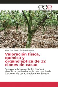 bokomslag Valoracin fsica, qumica y organolptica de 12 clones de cacao