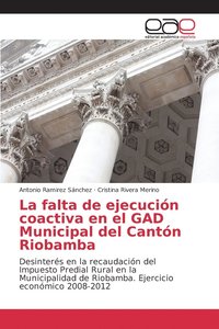 bokomslag La falta de ejecucin coactiva en el GAD Municipal del Cantn Riobamba