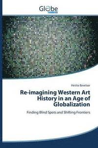 bokomslag Re-imagining Western Art History in an Age of Globalization