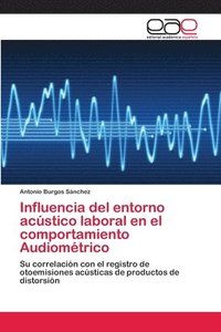 bokomslag Influencia del entorno acustico laboral en el comportamiento Audiometrico
