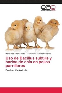 bokomslag Uso de Bacillus subtilis y harina de cha en pollos parrilleros