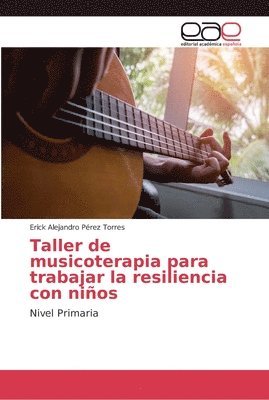 bokomslag Taller de musicoterapia para trabajar la resiliencia con nios