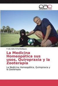 bokomslag La Medicina Homeoptica sus usos, Quiropraxia y la Zooterapa