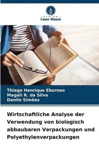 bokomslag Wirtschaftliche Analyse der Verwendung von biologisch abbaubaren Verpackungen und Polyethylenverpackungen