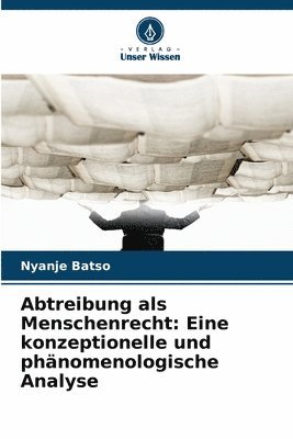 bokomslag Abtreibung als Menschenrecht: Eine konzeptionelle und phänomenologische Analyse