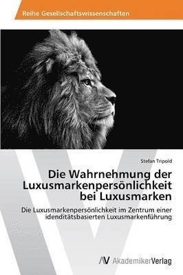 Die Wahrnehmung der Luxusmarkenpersnlichkeit bei Luxusmarken 1