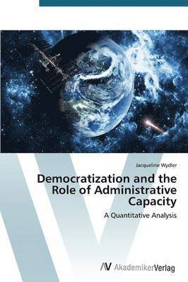 bokomslag Democratization and the Role of Administrative Capacity